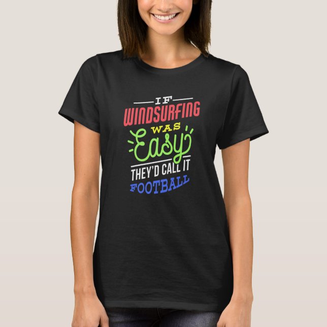 If Windsurfing Was Easy Saying Funny Windsurfer Pr T-Shirt (Vorderseite)