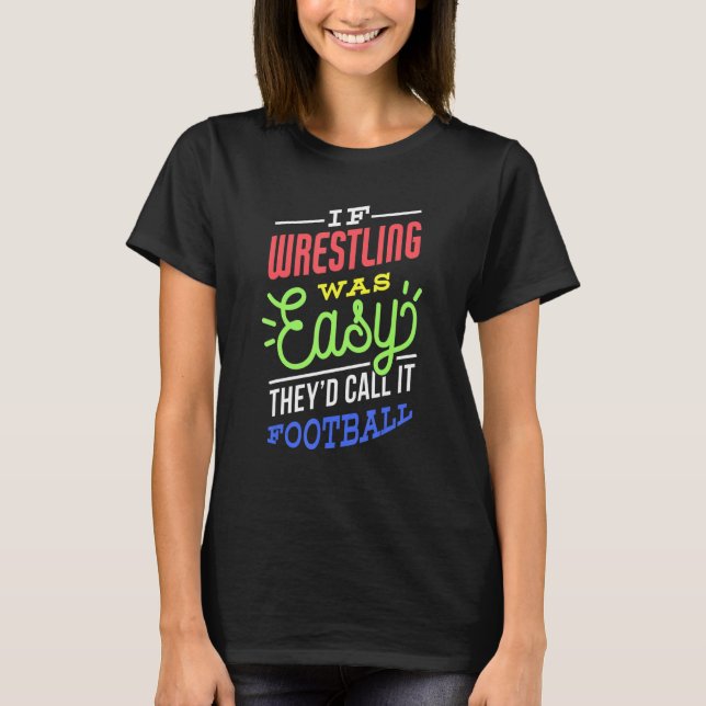 If Wrestling Was Easy Saying Funny Wrestler T-Shirt (Vorderseite)