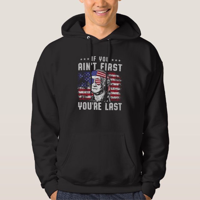 If You Ain t First You re Last George Washington 4 Hoodie (Vorderseite)