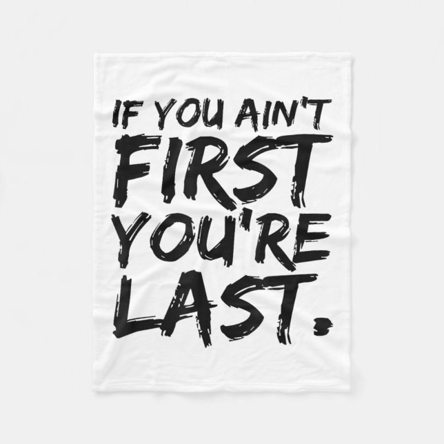 If You Ain't First You're Last Funny Motivational  Fleecedecke (Vorderseite)