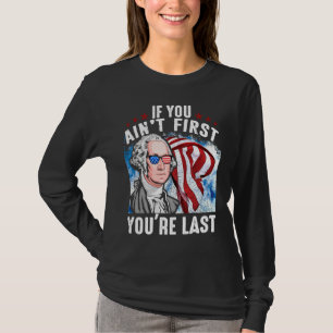 If You Ain't First You're Last Independence Day 4t T-Shirt