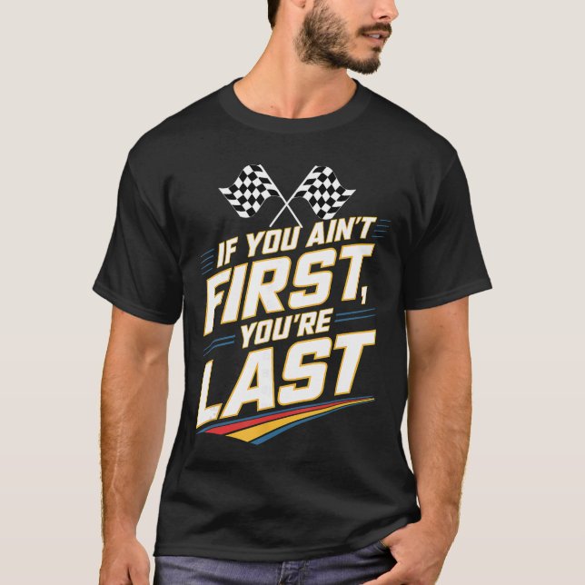 If You Aint First Youre Last Stock Car Racing fami T-Shirt (Vorderseite)