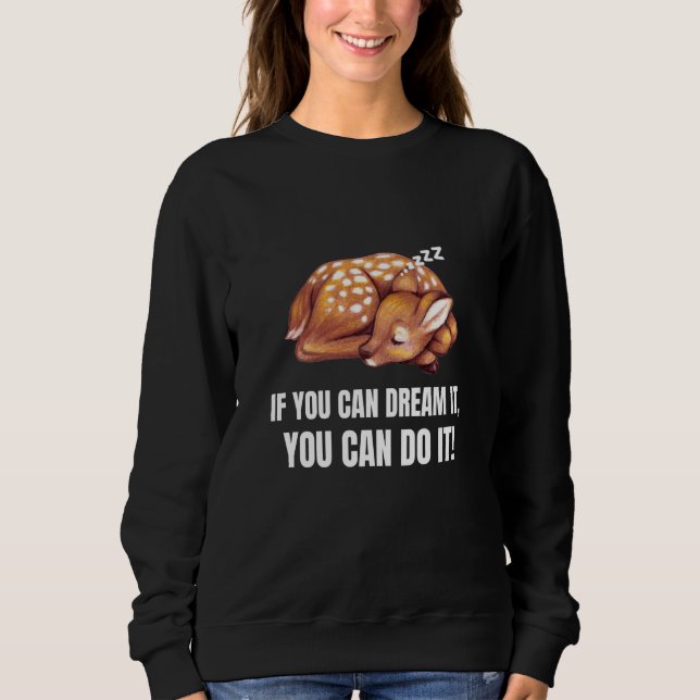 If You Can Dream It You Can Do It  Deer English Sweatshirt (Vorderseite)