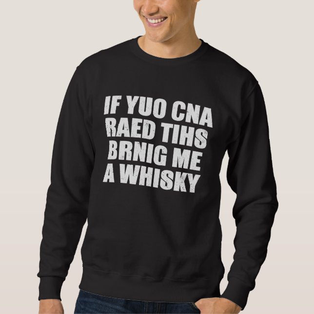 If You Can Read This Bring Me Whiskey Sweatshirt (Vorderseite)