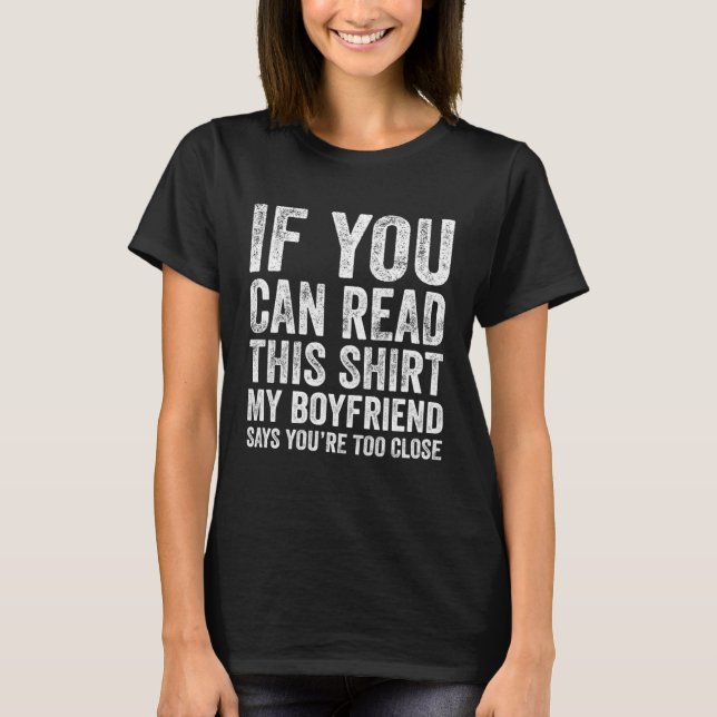 If You Can Read This  My Boyfriend Says You Too Cl T-Shirt (Vorderseite)