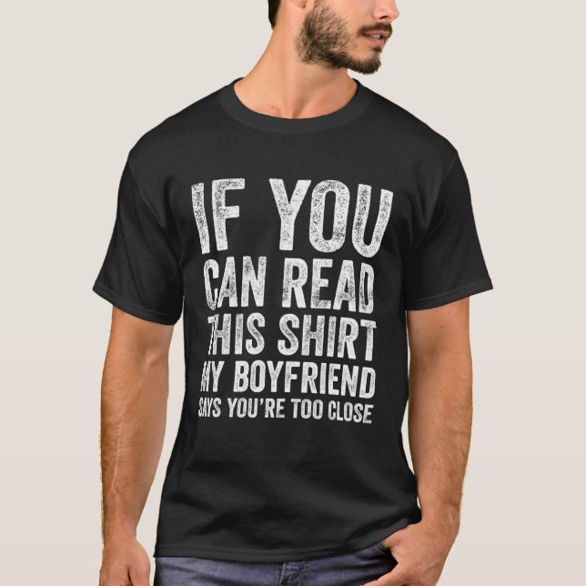 If You Can Read This  My Boyfriend Says You Too Cl T-Shirt (Vorderseite)