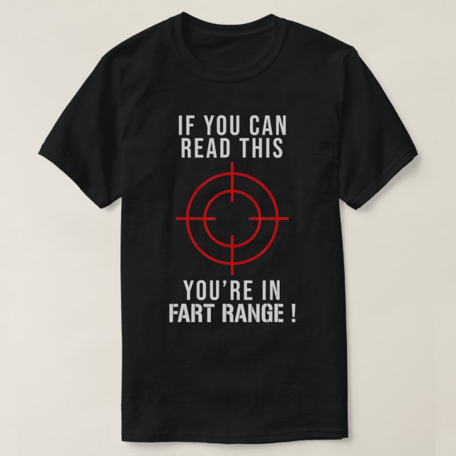 If You Can Read This You're In Fart Range  T-Shirt (Design vorne)