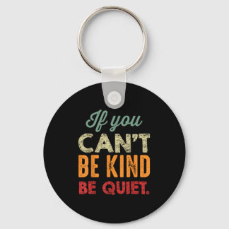 If You Can't Be Kind Be Quiet Anti Bullying Gift F Schlüsselanhänger