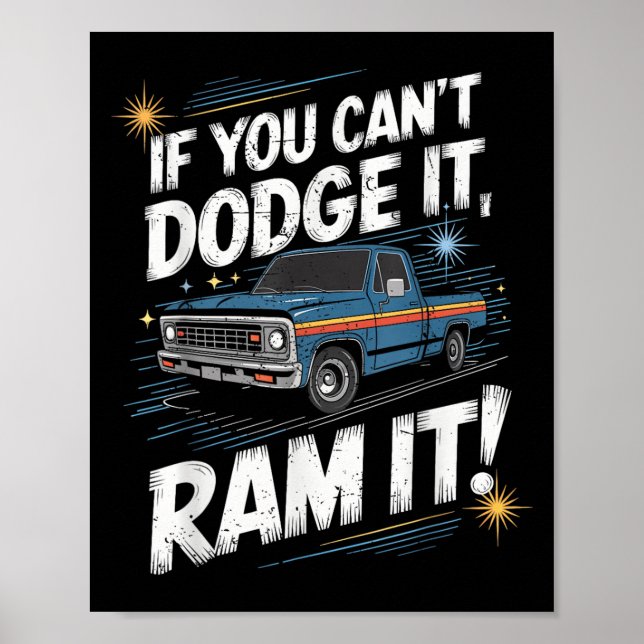 If You Can't Dodge It Ram It Ck Up Truck  Poster (Vorne)