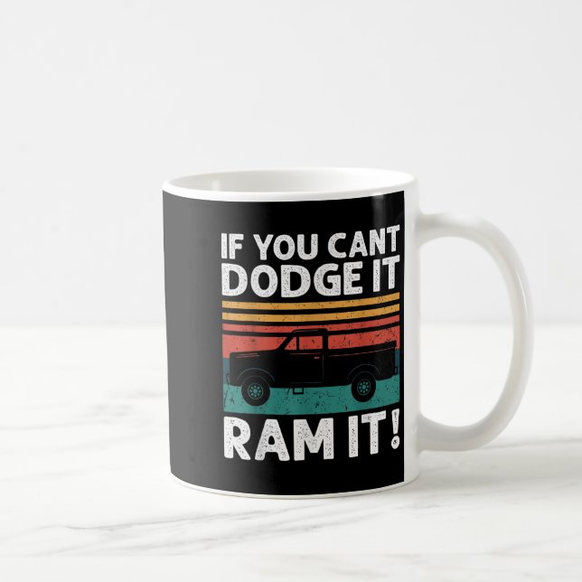 If You Cant Dodge It Ram It Ckup Truck  Kaffeetasse (Rechts)
