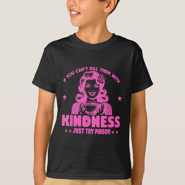 If You Can't Kill Them With Kindness Just Try Ison T-Shirt (Vorderseite)