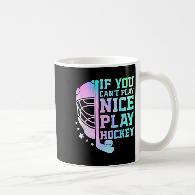 If You Can't Play Nice Play Hockey Funny Ice Hocke Kaffeetasse (Rechts)