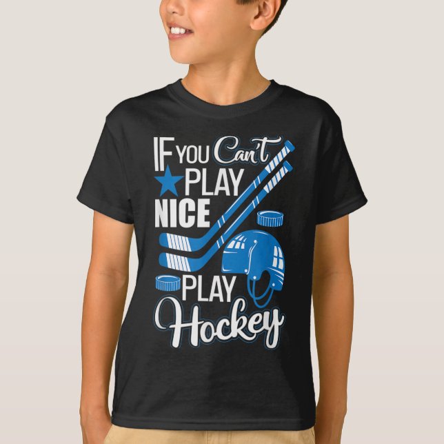 If You Can't Play Nice Play Hockey, Hockey Lover G T-Shirt (Vorderseite)