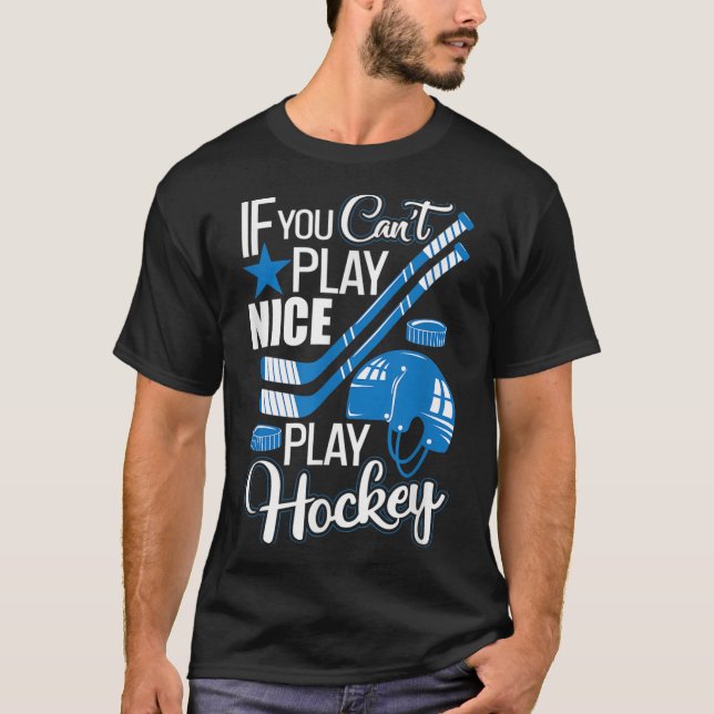 If You Can't Play Nice Play Hockey, Hockey Lover G T-Shirt (Vorderseite)