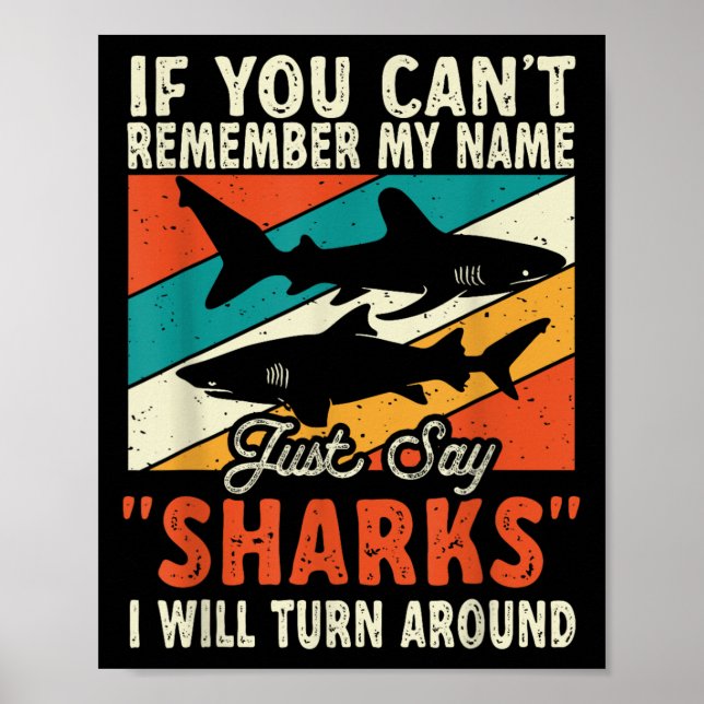 If You Can't Remember My Name Just Say Sharks  Poster (Vorne)