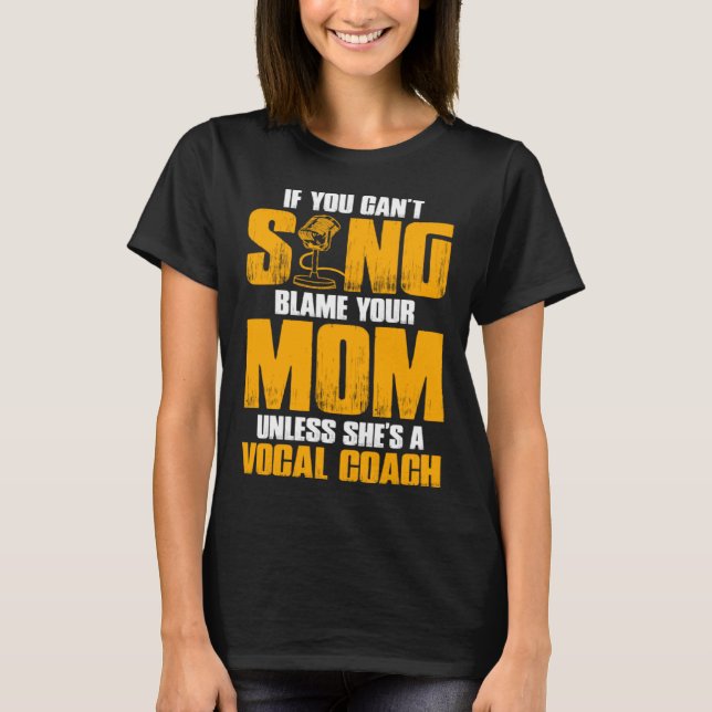 If You Cant Sing Blame Your Mom Unless Shes a Voca T-Shirt (Vorderseite)