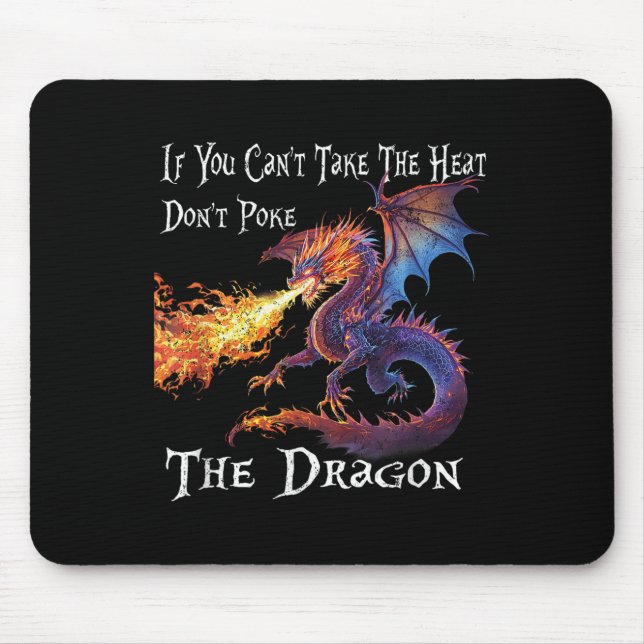 If You Can't Take The Heat Don't Ke The Dragon  Mousepad (Vorne)