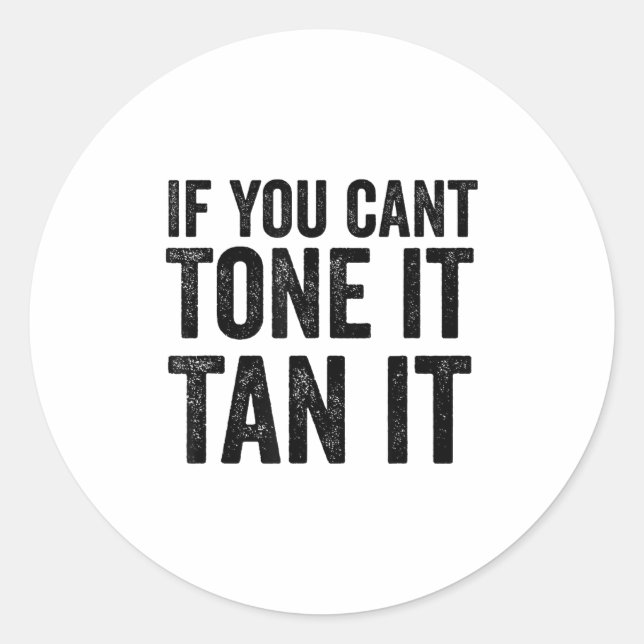 If You Can't Tone It Tan It  Runder Aufkleber (Vorderseite)