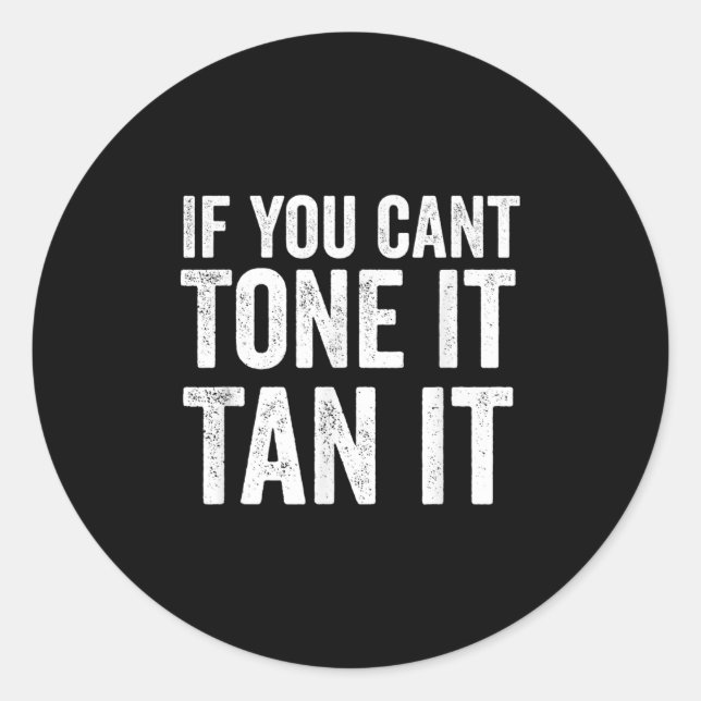 If You Can't Tone It Tan It  Runder Aufkleber (Vorderseite)