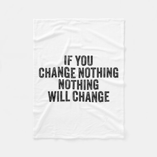 If You Change Nothing Gym Fitness Workout Motivati Fleecedecke (Vorderseite)