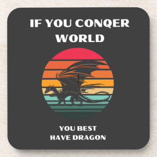 if you conqer world you best have dragon getränkeuntersetzer