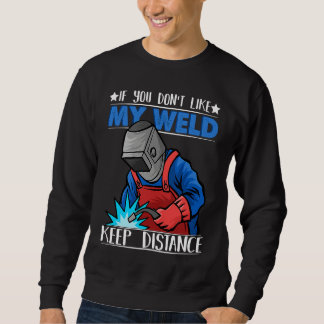 If you do not like my Weld Keep Distance Welder We Sweatshirt