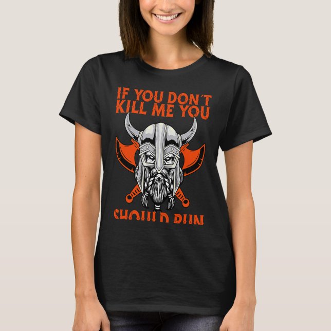 If You Don´T Kill Me You Should Run Viking T-Shirt (Vorderseite)