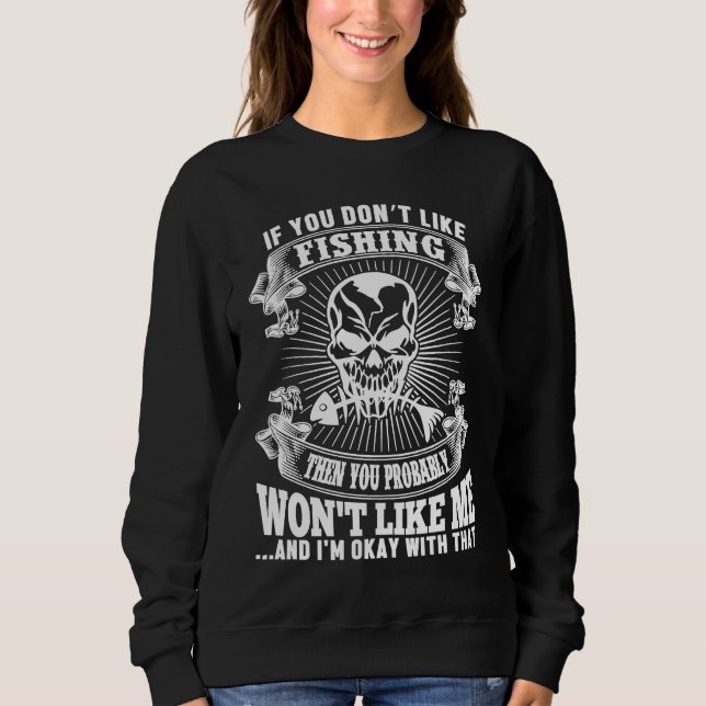 If You Dont Like Fishing   Fisherman Sweatshirt (Vorderseite)