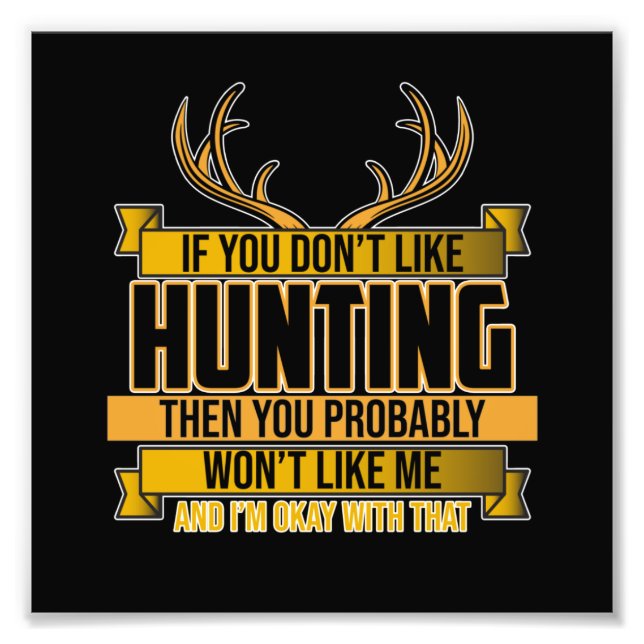 If You Don't Like Hunting Season Deer Hunter Hunt Fotodruck (Vorne)