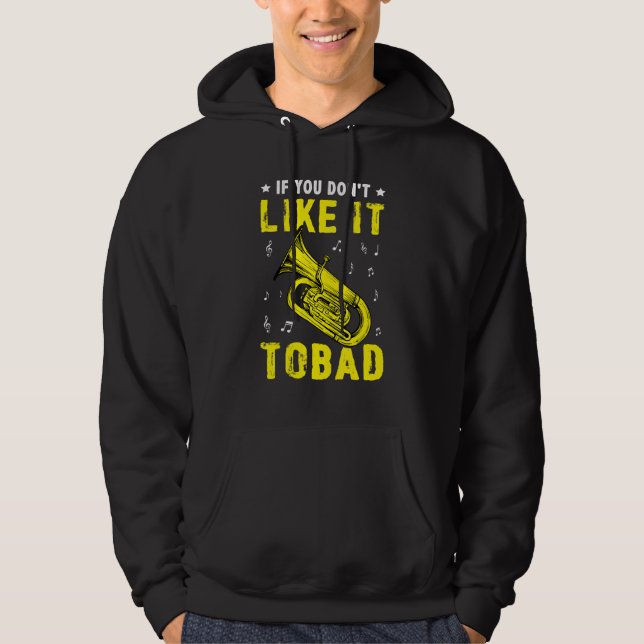 If You Don't Like It   Tobad For A Tuba Player Hoodie (Vorderseite)