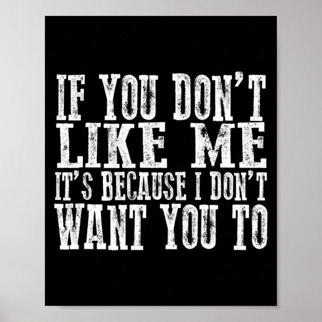 If You Don't Like Me, It's Because I Don't Want Yo Poster (Vorne)