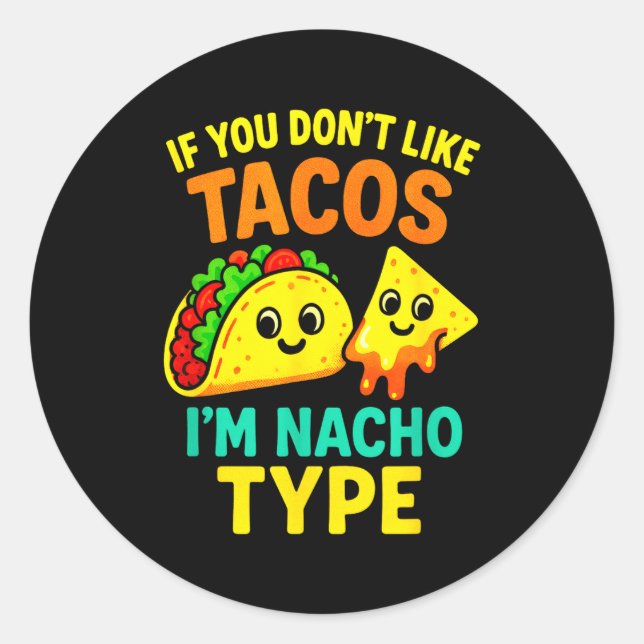 If You Don't Like Tacos - Funny Cinco Taco Sayings Runder Aufkleber (Vorderseite)