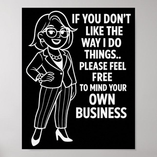 If You Don't Like The Way I Do Things Please Feel  Poster (Vorne)