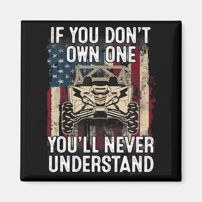 If You Dont Own One Youll Never Understand Utv A  Magnet (Vorne)