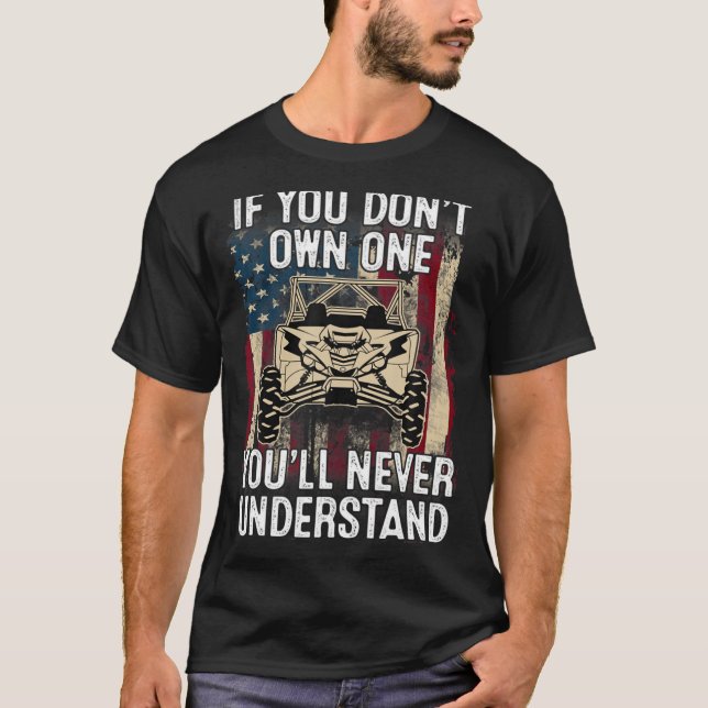 If You Dont Own One Youll Never Understand Utv A  T-Shirt (Vorderseite)
