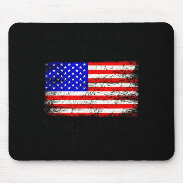If You Don't Stand Up For The Flag Then Don't Live Mousepad (Vorne)