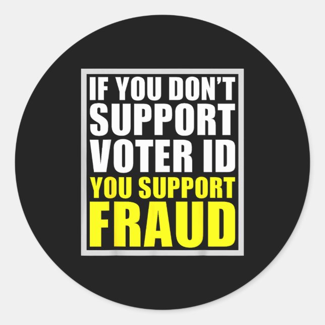 If You Don't Suprt Voter Id You Suprt F.raud  Runder Aufkleber (Vorderseite)