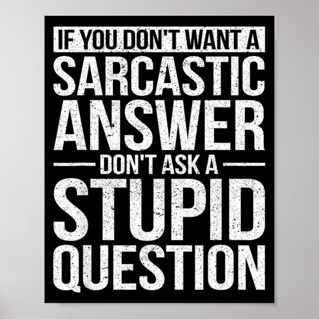 If You Dont Want A Sarcastic Answer Dont Ask Me  Poster (Vorne)