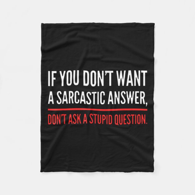 If You Dont Want A Sarcastic Answer Funny Novelty  Fleecedecke (Vorderseite)