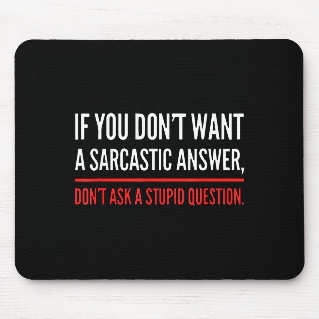 If You Dont Want A Sarcastic Answer Funny Novelty  Mousepad (Vorne)