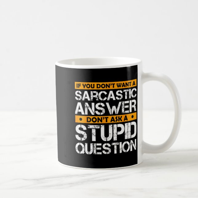 If You Don't Want Sarcastic Answer Don't Ask Stud  Kaffeetasse (Rechts)