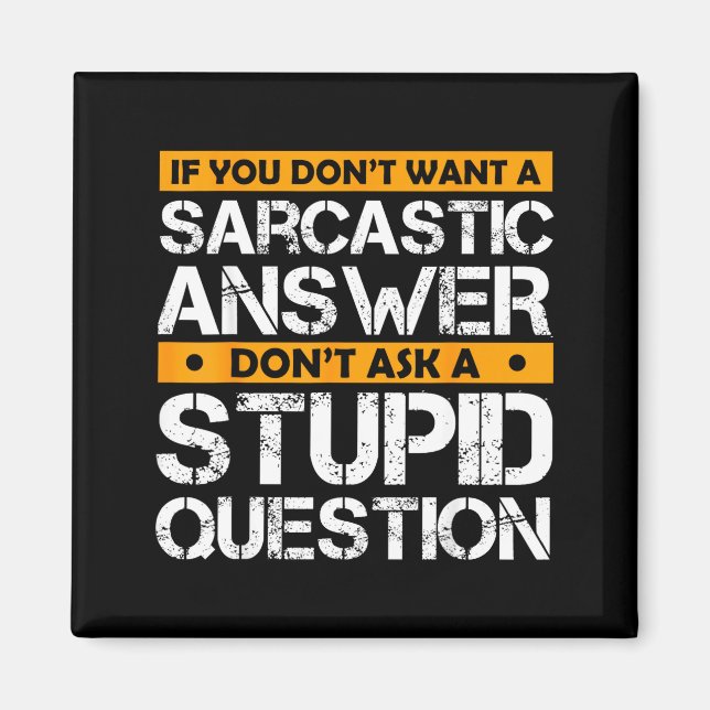 If You Don't Want Sarcastic Answer Don't Ask Stud  Magnet (Vorne)