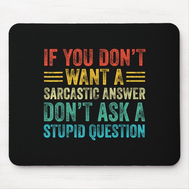 If You Don't Want Sarcastic Answer Don't Ask Stud  Mousepad (Vorne)