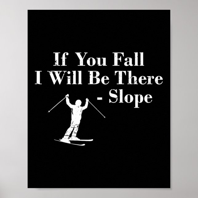 If You Fall I Will Be There - Slope Skiing Vacatio Poster (Vorne)
