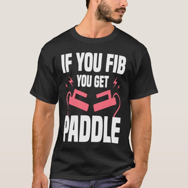 If You FIB You Get Paddle Cardiologist Cardiology T-Shirt (Vorderseite)