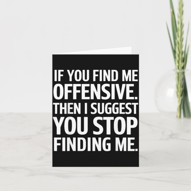 If You Find Me Offensive Stop Finding Me  Karte (Vorderseite)