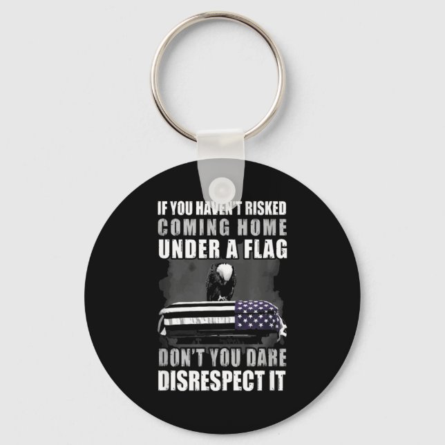 If You Haven't Risked Coming Home Under A Flag  Schlüsselanhänger (Vorderseite)