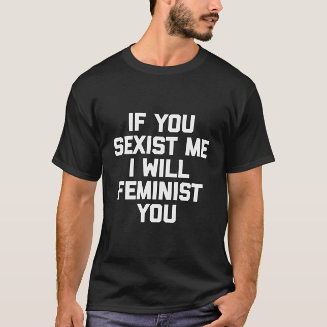 If You Ist Me I Will Feminist You Feminist T-Shirt (Vorderseite)