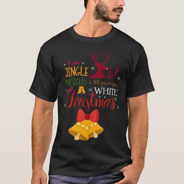 If You Jingle My BELLS I ll Give You a White Chris T-Shirt (Vorderseite)