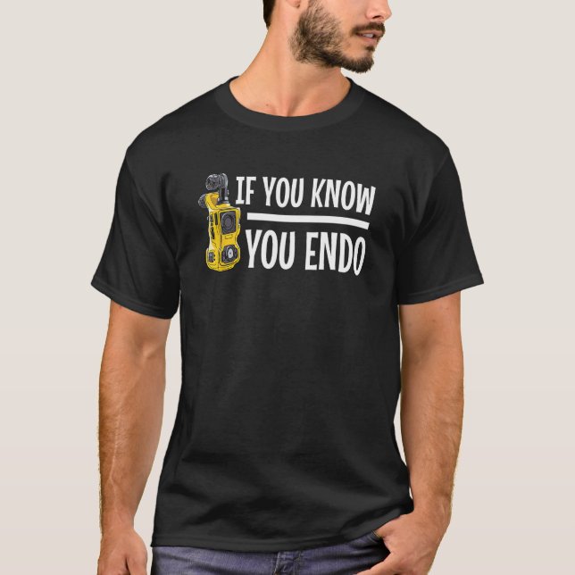 If You Know You Endo 6 T-Shirt (Vorderseite)